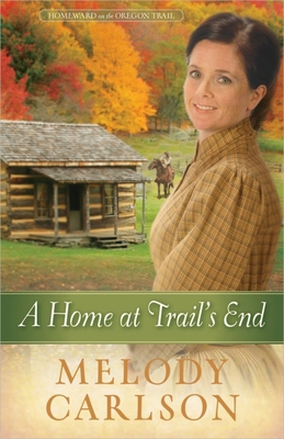 A Home at Trail's End: Volume 3 0736948759 Book Cover