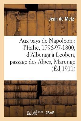 Aux Pays de Napoléon: l'Italie, 1796-97-1800, d... [French] 2019592266 Book Cover