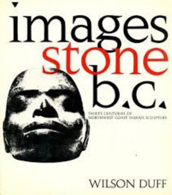 Images, stone, B.C: Thirty centuries of Northwe... 0195402383 Book Cover