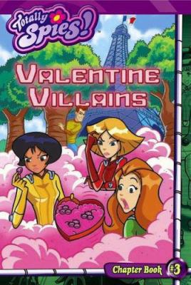 Valentine Villains (Totally Spies Chapter Books) 141690283X Book Cover