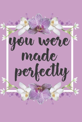 You Were Made Perfectly: Self Love is the Best ... 1688273107 Book Cover
