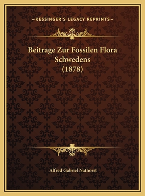 Beitrage Zur Fossilen Flora Schwedens (1878) [German] 1169681379 Book Cover