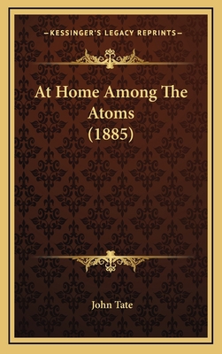 At Home Among The Atoms (1885) 1168793505 Book Cover
