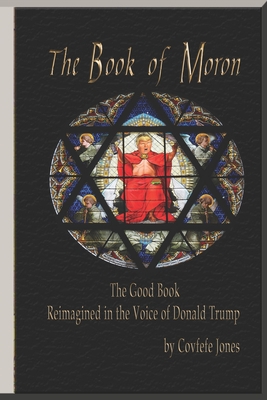 The Book of Moron: The Good Book Reimagined in ... 1977064841 Book Cover