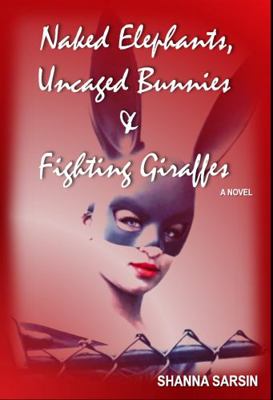 Paperback Naked Elephants, Uncaged Bunnies & Fighting Giraffes Book