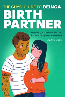 The Guys' Guide to Being a Birth Partner: Every... 164739726X Book Cover