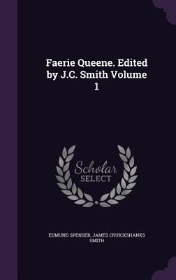 Faerie Queene. Edited by J.C. Smith Volume 1 1356287786 Book Cover