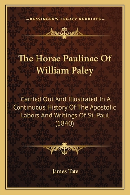 The Horae Paulinae Of William Paley: Carried Ou... 1165696010 Book Cover