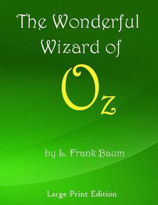 The Wonderful Wizard of Oz: Large Print Edition [Large Print] 1470007878 Book Cover