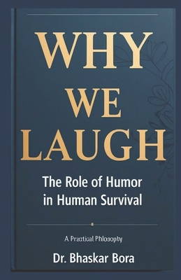 Why We Laugh: The Role of Humor in Human Survival B0DNQWXDVL Book Cover