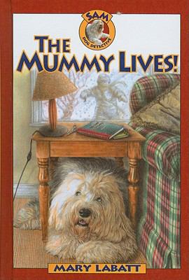 The Mummy Lives! (Sam: Dog Detective (Prebound)) 0756926297 Book Cover