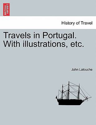 Travels in Portugal. with Illustrations, Etc. 1240915012 Book Cover