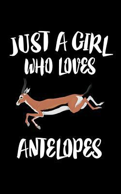 Just A Girl Who Loves Antelopes: Animal Nature ... 1074845137 Book Cover