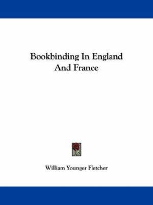 Bookbinding In England And France 1432553550 Book Cover