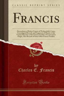 Francis: Descendants of Robert Francis of Wethe... 1333440804 Book Cover