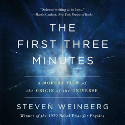 The First Three Minutes: A Modern View of the O... 1668627736 Book Cover