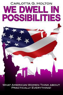 We Dwell in Possibilities: What American Women ... 1480991589 Book Cover