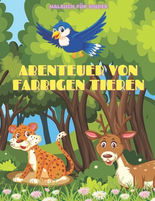 ABENTEUER VON FARBIGEN TIEREN - Malbuch Für Kinder [German] B08KRCZJN6 Book Cover