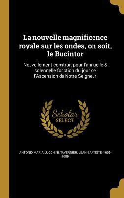 La Nouvelle Magnificence Royale Sur Les Ondes, ... [French] 1363092502 Book Cover