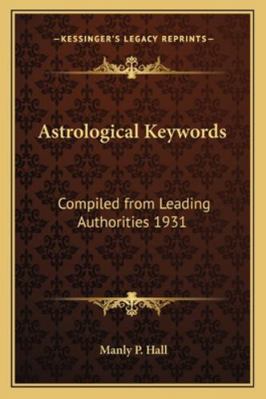 Astrological Keywords: Compiled from Leading Au... 1162735317 Book Cover