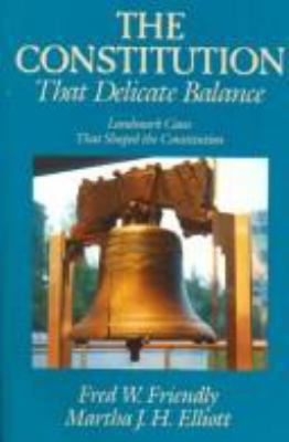 The Constitution: That Delicate Balance 0394540743 Book Cover