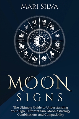 Moon Signs: The Ultimate Guide to Understanding... B08T48HML2 Book Cover