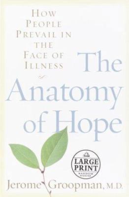 The Anatomy of Hope: How People Prevail in the ... [Large Print] 0375433325 Book Cover