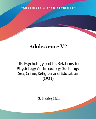 Adolescence V2: Its Psychology and Its Relation... 0548764131 Book Cover