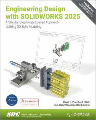 Engineering Design with SOLIDWORKS 2025: A Step... 1630577006 Book Cover