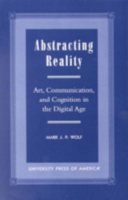 Abstracting Reality: Art, Communication, and Co... 0761816682 Book Cover