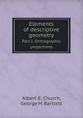 Elements of descriptive geometry Part I, Orthog... 5518585179 Book Cover