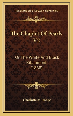 The Chaplet of Pearls V2: Or the White and Blac... 116432408X Book Cover