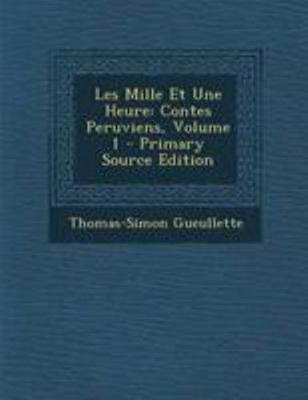 Les Mille Et Une Heure: Contes Peruviens, Volum... [French] 1295045354 Book Cover