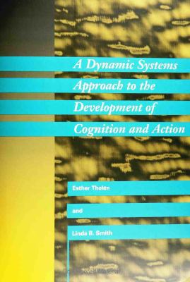 A Dynamic Systems Approach to the Development o... 0262200953 Book Cover