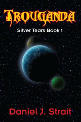 Trouganda: Silver Tears Book 1 1432795279 Book Cover