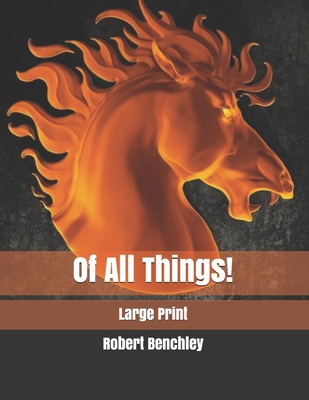 Of All Things!: Large Print 1707183473 Book Cover