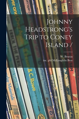 Johnny Headstrong's Trip to Coney Island / 1015020828 Book Cover