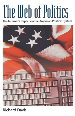 The Web of Politics: The Internet's Impact on t... 019511485X Book Cover