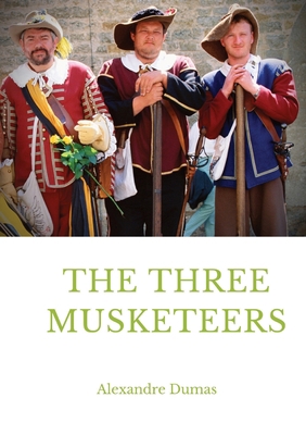 The Three Musketeers: a historical adventure no... 2382743034 Book Cover