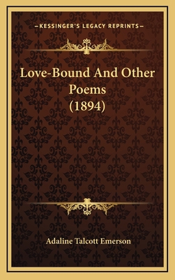 Love-Bound and Other Poems (1894) 1164258729 Book Cover