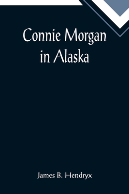 Connie Morgan in Alaska 9355898193 Book Cover
