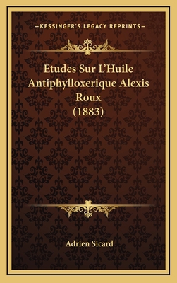 Etudes Sur L'Huile Antiphylloxerique Alexis Rou... [French] 1168832055 Book Cover