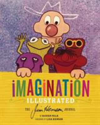 Imagination Illustrated: The Jim Henson Journal 1452105820 Book Cover