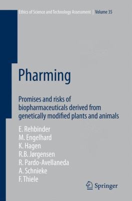 Pharming: Promises and risks ofbBiopharmaceuticals derived from genetically modified plants and animals (Ethics of Science and Technology Assessment) 3642099351 Book Cover