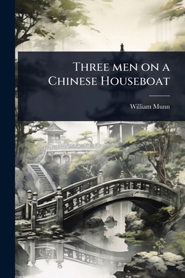 Three men on a Chinese Houseboat 1024038815 Book Cover
