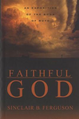 Faithful God: An Exposition of the Book of Ruth 1850492166 Book Cover