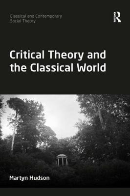 Critical Theory and the Classical World 0367897229 Book Cover