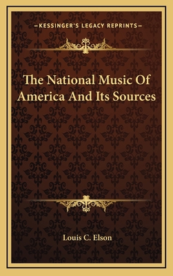 The National Music of America and Its Sources 1163353515 Book Cover