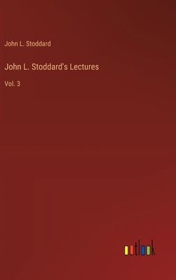 John L. Stoddard's Lectures: Vol. 3 336891541X Book Cover