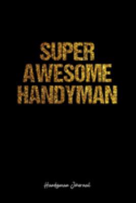 Paperback Handyman Journal: Dot Grid Journal -Super Awesome Handyman - Black Lined Diary, Planner, Gratitude, Writing, Travel, Goal, Bullet Notebo Book